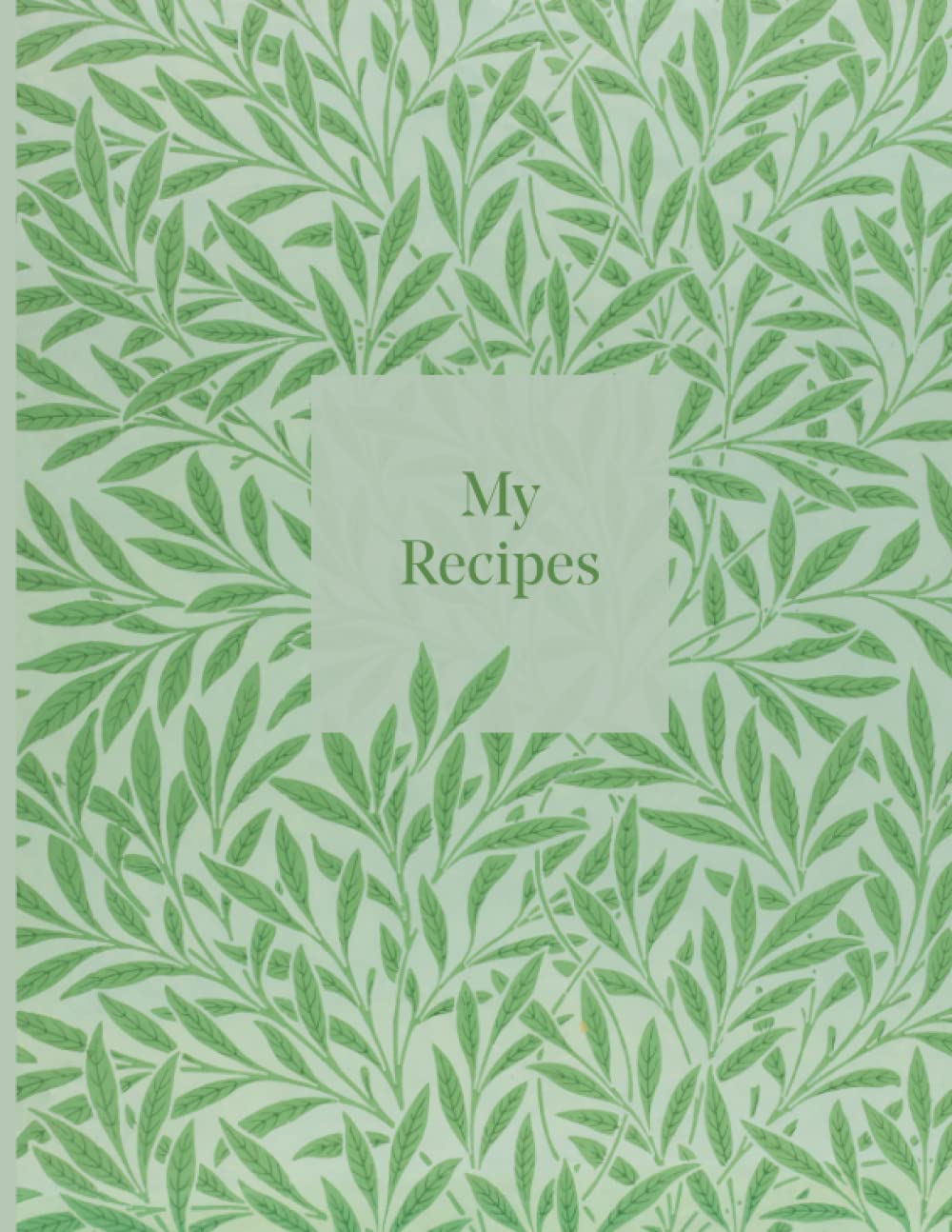My Recipes: Blank Recipes Book with template pages - Personal or Family Recipe Book - Save Family Recipes