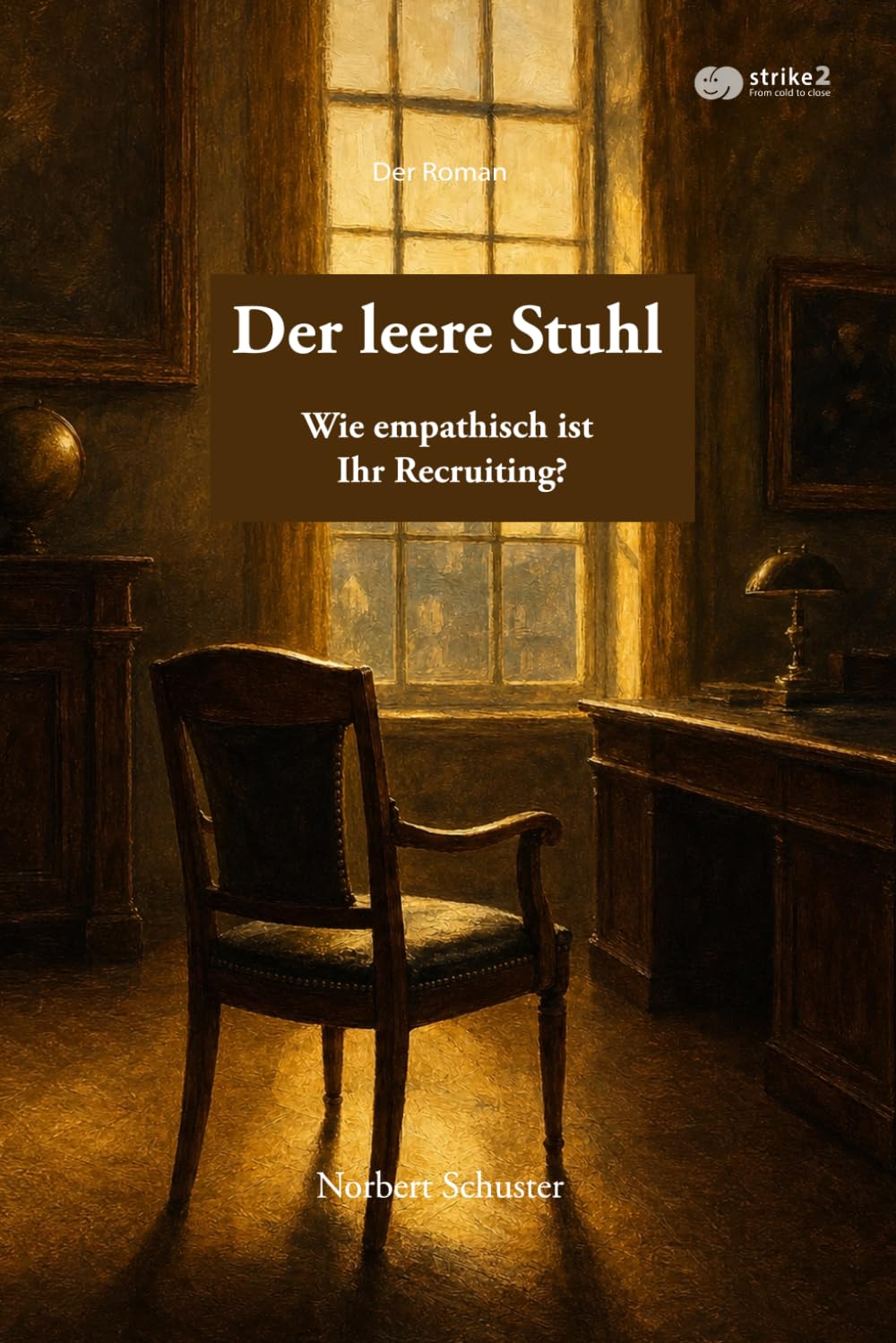 Der leere Stuhl: Wie empathisch ist Ihr Recruiting? - Der Roman