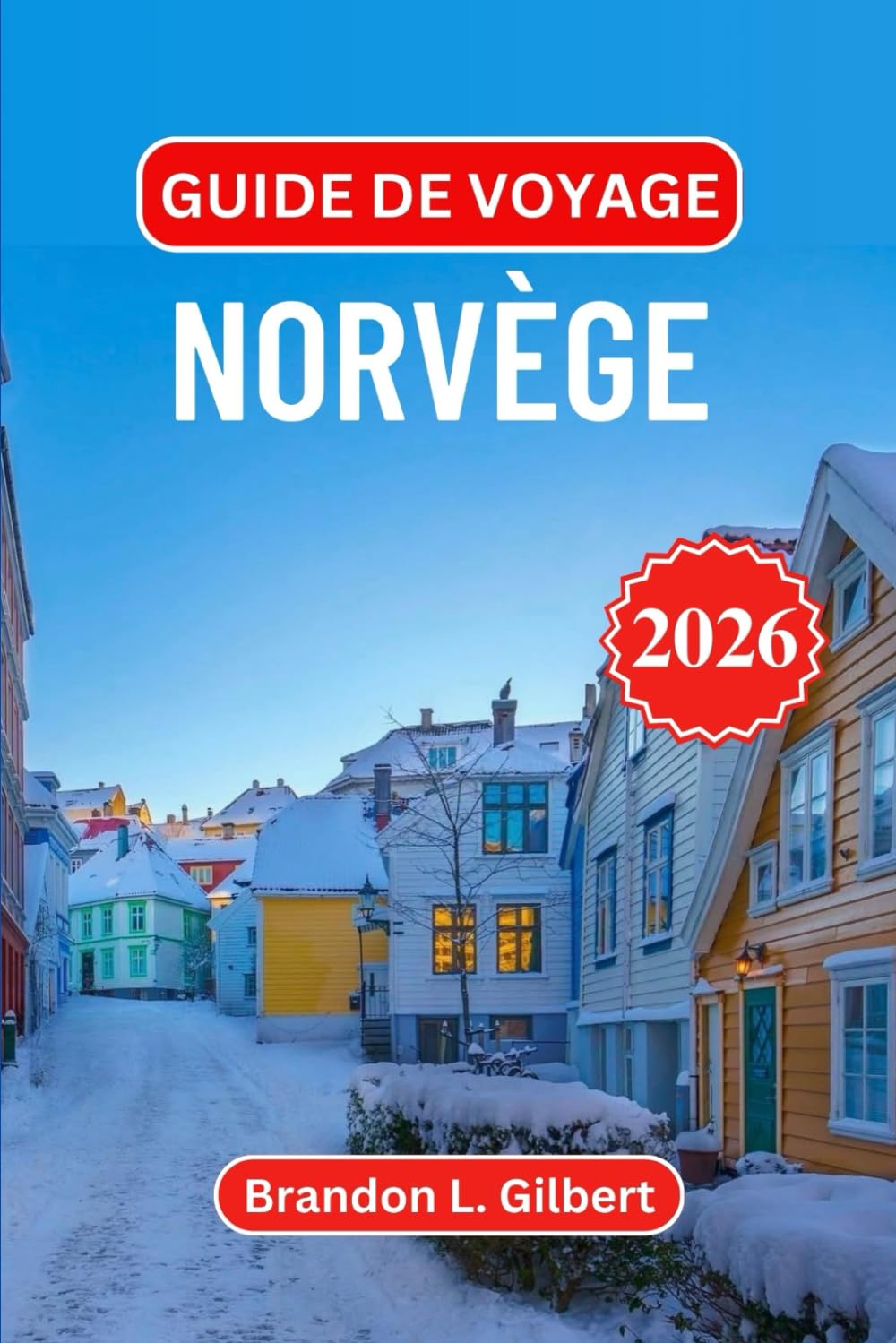 Guide de voyage Norvège 2026: Explorez les fjords, les aurores boréales et l'héritage viking grâce à des conseils d'initiés sur les villes, les ... et les joyaux cachés de l'Arctique