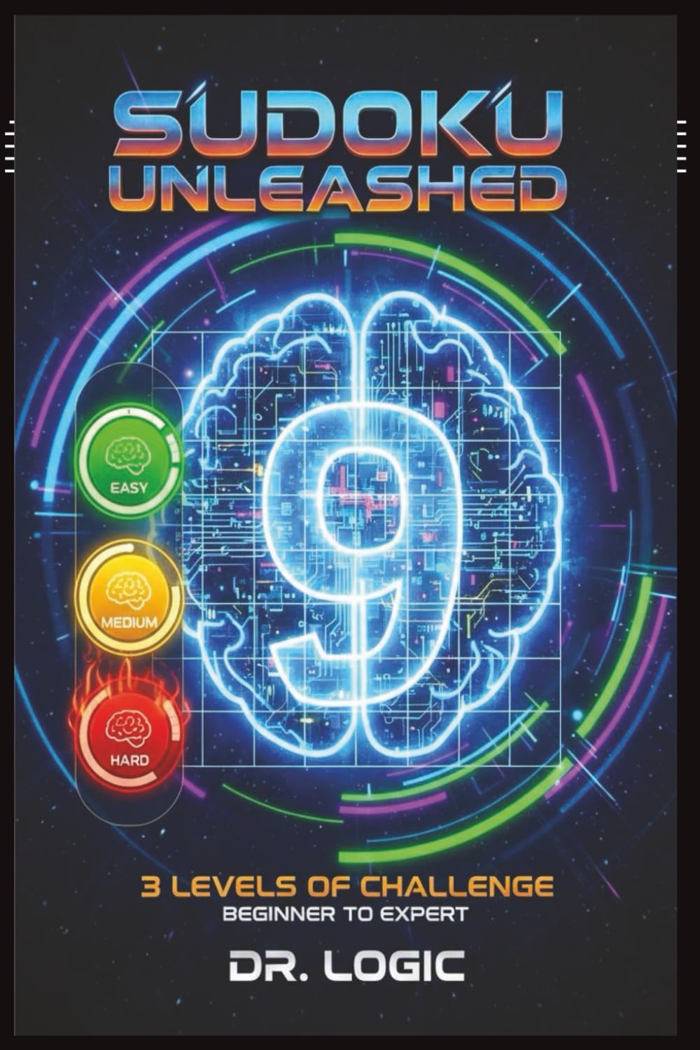 SUDOKU UNLEASHED: Unleash Your Inner Genius: The Ultimate Sudoku Puzzle Book (Large Print, 6x9 Format)