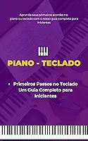 Primeiros Passos no Teclado Um Guia Completo para Iniciantes
