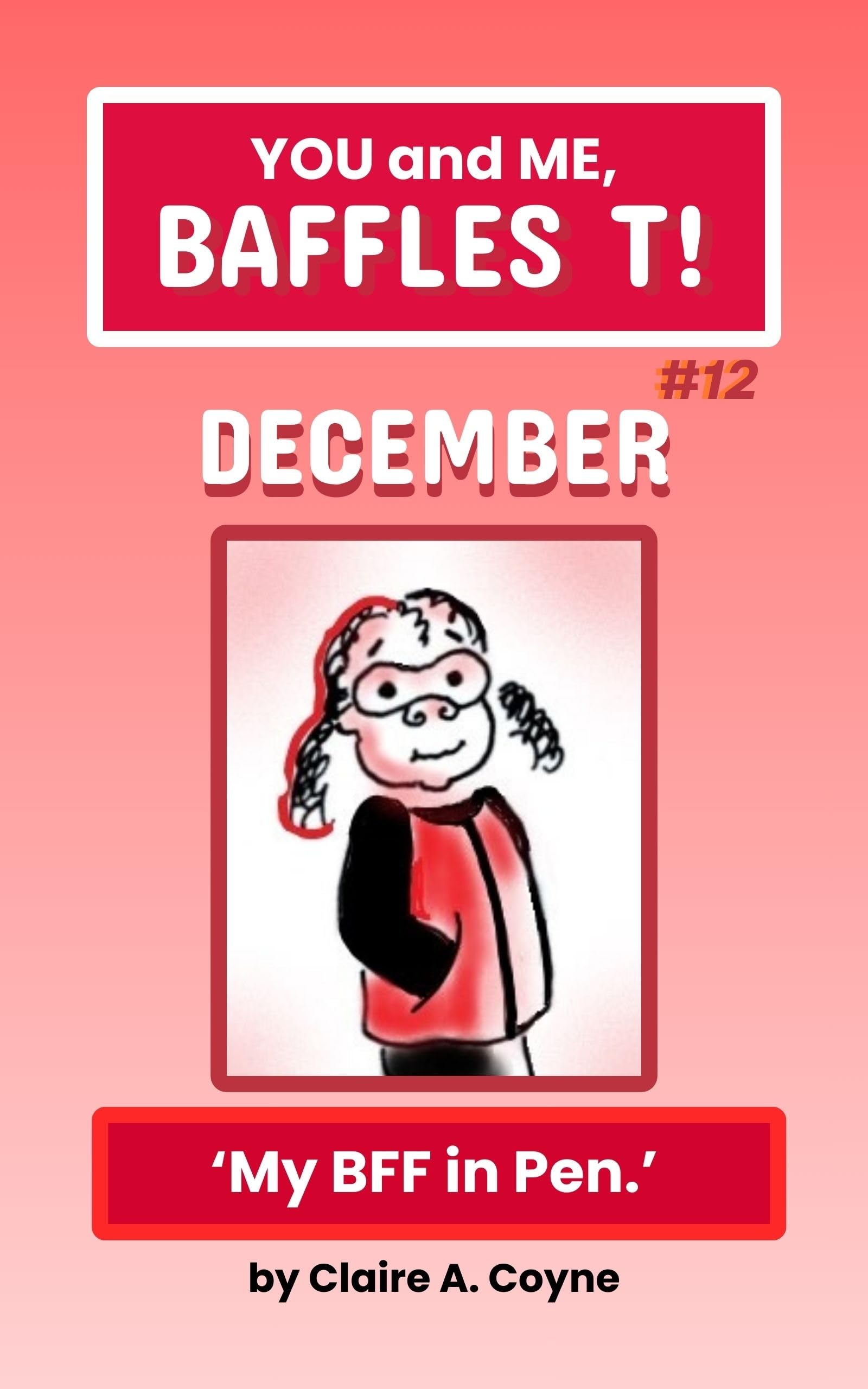 YOU and ME, BAFFLES T!: My BFF in Pen (BAFFLES T Series)