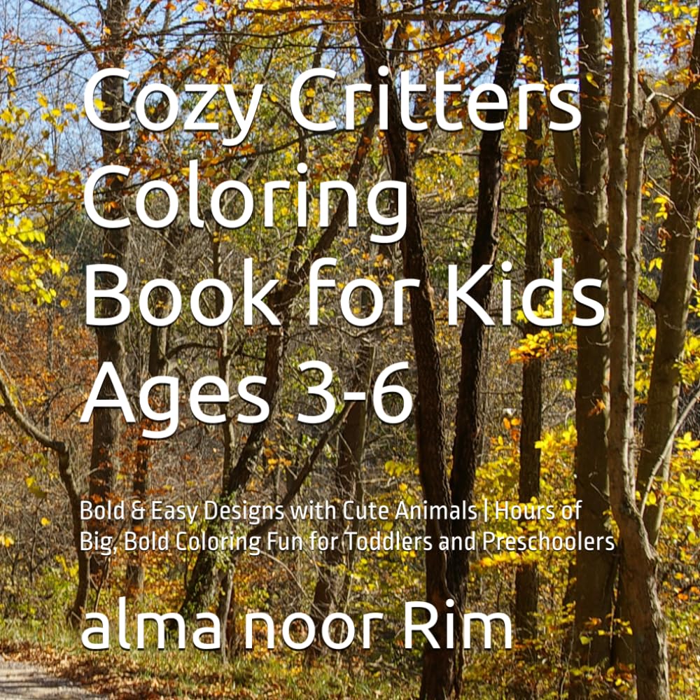 Cozy Critters Coloring Book for Kids Ages 3-6: Bold & Easy Designs with Cute Animals | Hours of Big, Bold Coloring Fun for Toddlers and Preschoolers