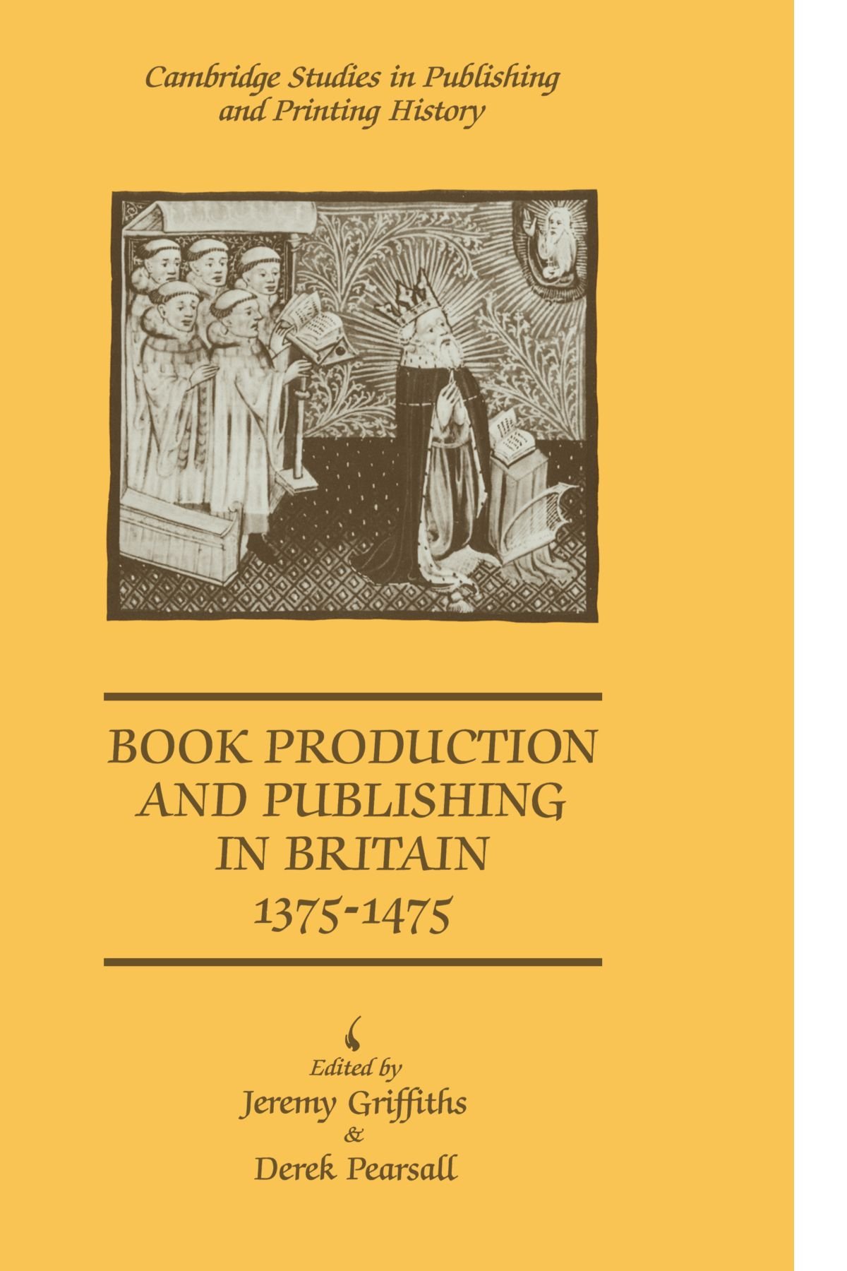 Book Production and Publishing in Britain 1375-1475 (Cambridge Studies in Publishing and Printing History)