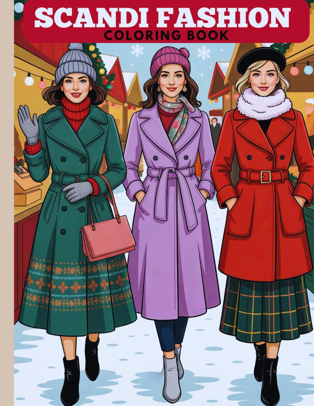 Scandi Fashion Coloring Book, Winter Edition : 30 Scandinavian Girlhood Fashion Illustrations and Self-Care for Adults, Teens, and Girls | Hygge & ... | the Perfect Relaxing Gift for the Holidays