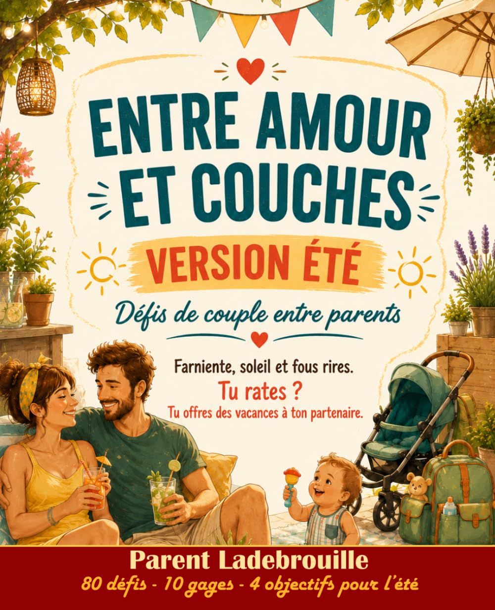 Entre Amour et Couches – Version couleur Été: Défis de couple entre parents - Plus de 80 défis, gages et missions pour profiter de l'été sans écran