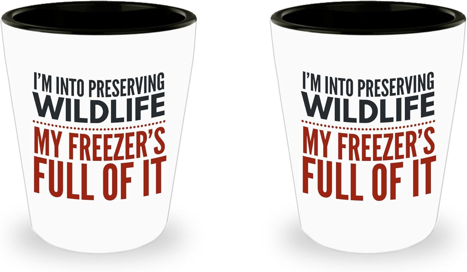 Hunting Shot Glass I'm Preserving Wildlife My Freezer's