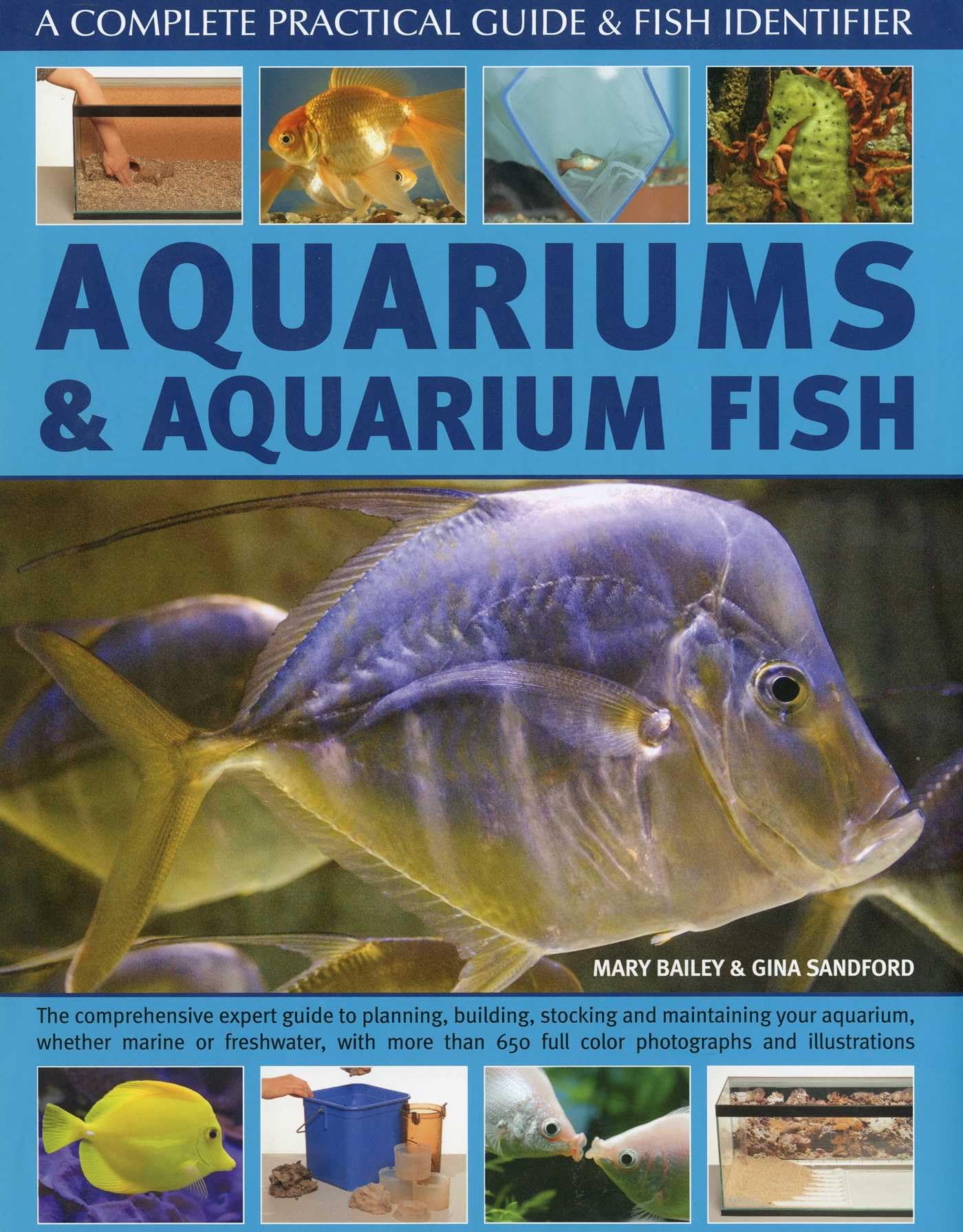 Aquariums & Aquarium Fish: The Comprehensive Expert Guide to Planning, Building, Stocking and Maintaining your Aquarium, Whether Marine or Freshwater, with More Than 650 Photographs and Illustrations
