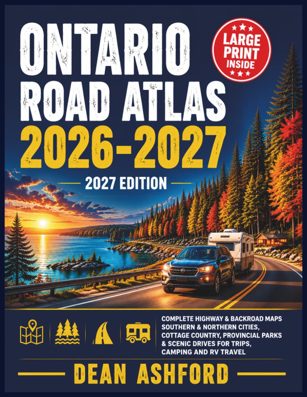 Ontario Road Atlas 2026-2027: Complete Highway & Backroad Maps Southern & Northern Cities, Cottage Country, Provincial Parks & Scenic Drives for ... (Ashford Complete Route Atlas Collection)