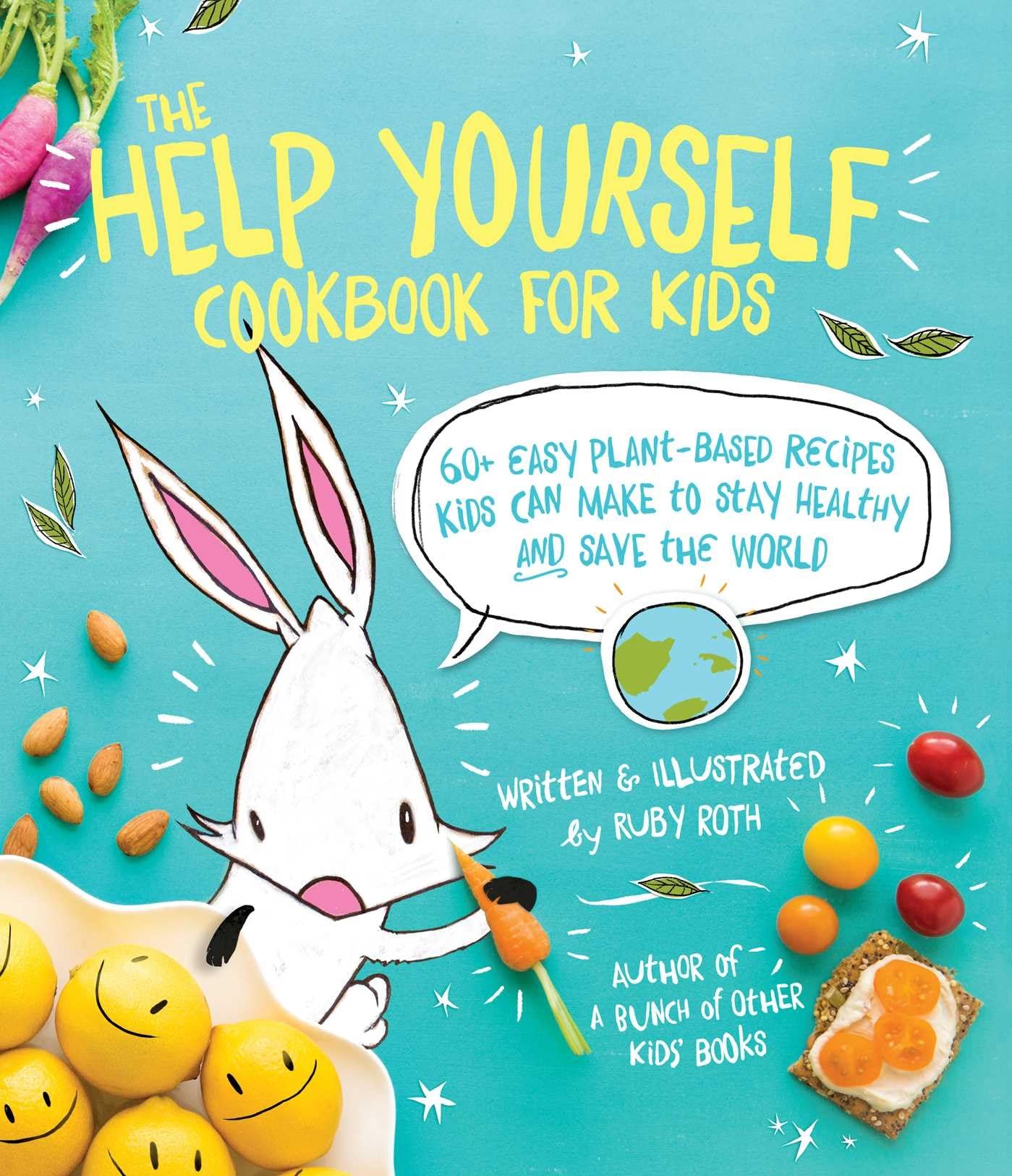 The Help Yourself Cookbook for Kids: 60 Easy Plant-Based Recipes Kids Can Mak.
