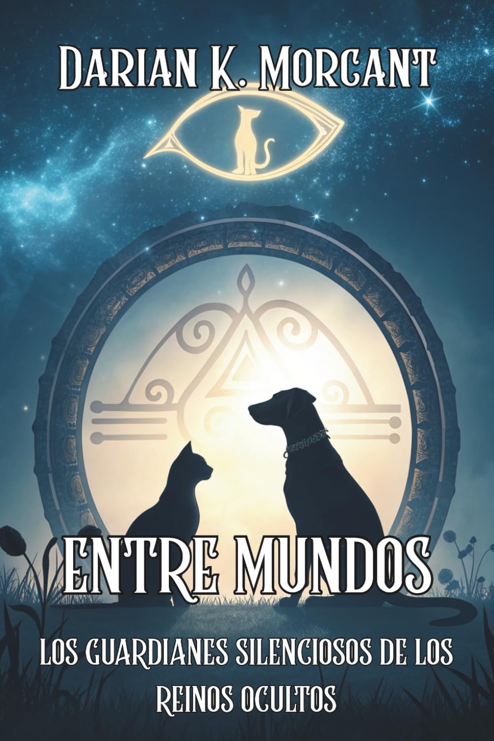 ENTRE MUNDOS. LOS GUARDIANES SILENCIOSOS DE LOS REINOS OCULTOS: Descubre la conexión espiritual entre los animales, las dimensiones invisibles y el ... de quienes ven lo que nosotros olvidamos.