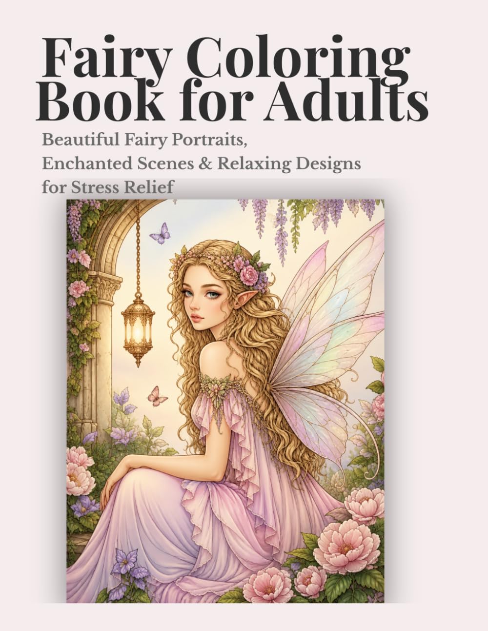 Fairy Coloring Book for Adults: Beautiful Fairy Portraits, Enchanted Scenes & Relaxing Designs for Stress Relief