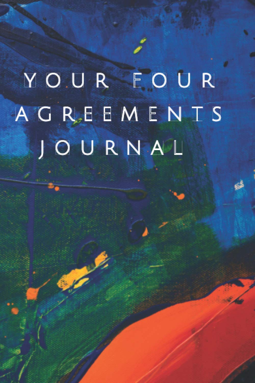 YOUR FOUR AGREEMENTS JOURNAL