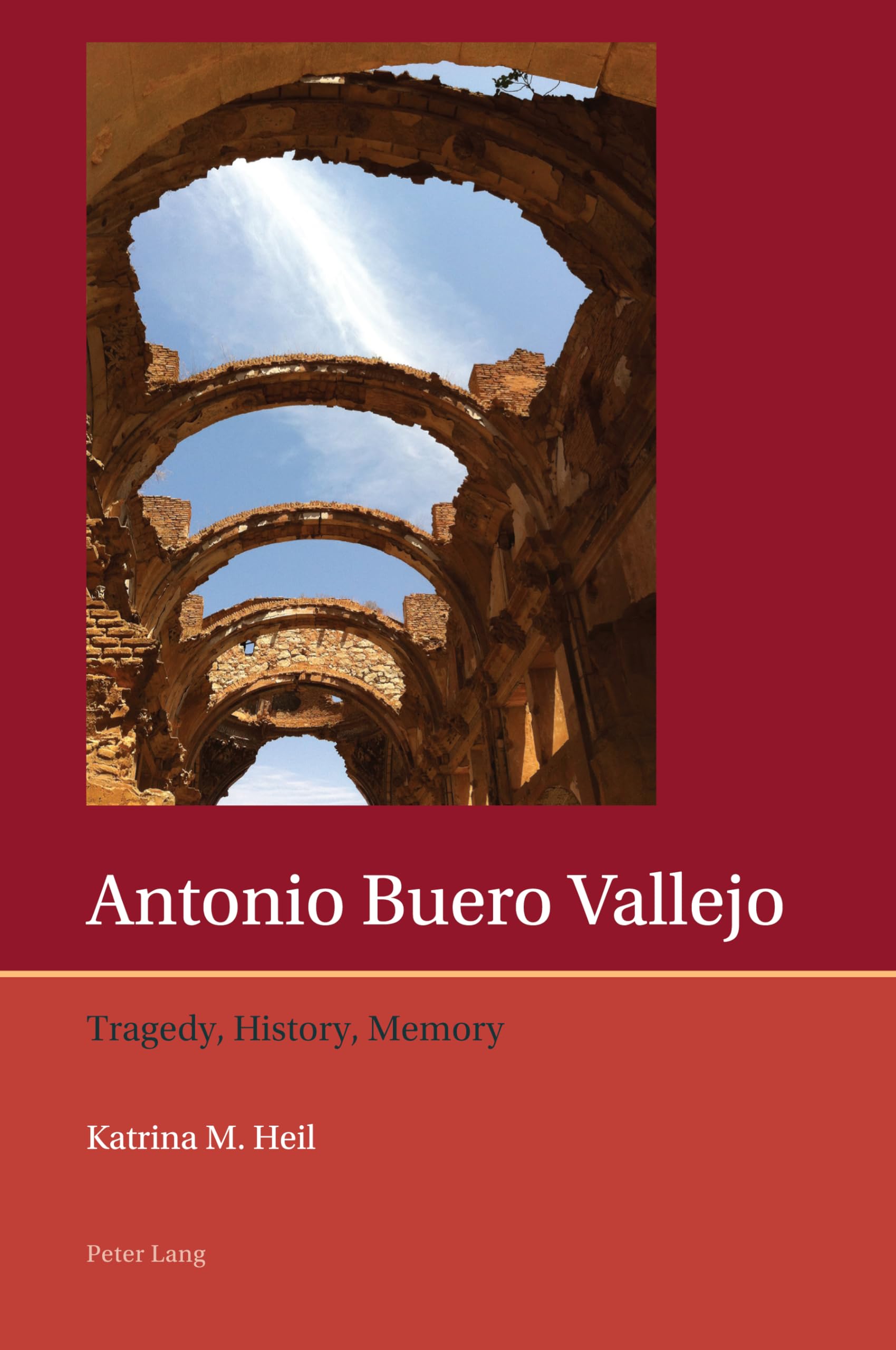 Antonio Buero Vallejo: Tragedy, History, Memory: 12 (Iberian and Latin American Studies: The Arts, Literature, and Identity)