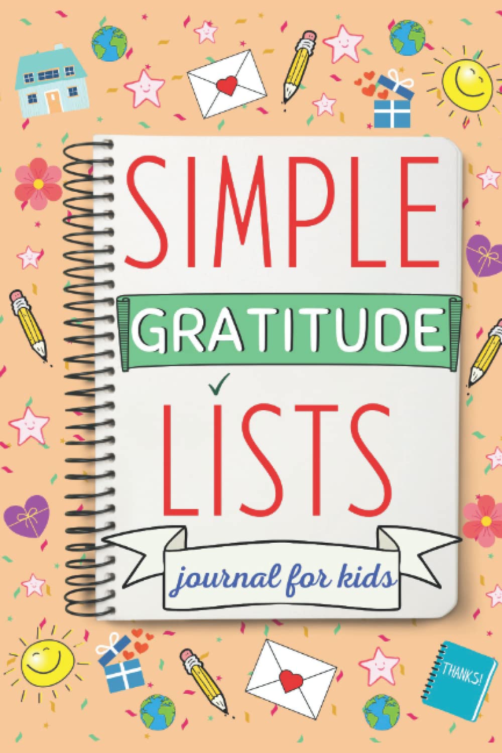 Simple Gratitude Lists: A Daily Journal to Teach Kids the Practice of Gratitude and Mindfulness