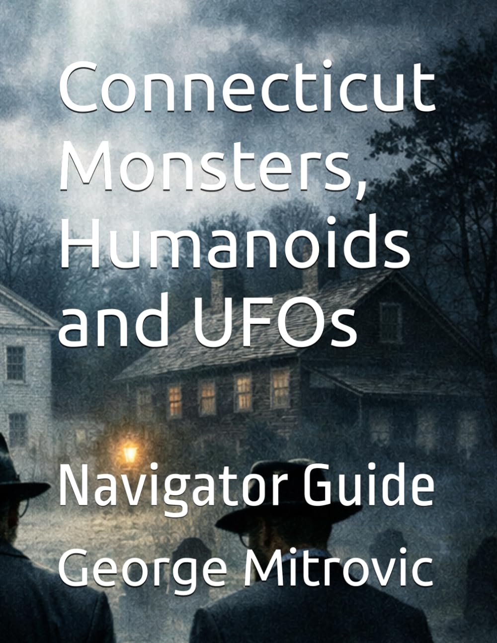 Connecticut Monsters, Humanoids and UFOs: Navigator Guide