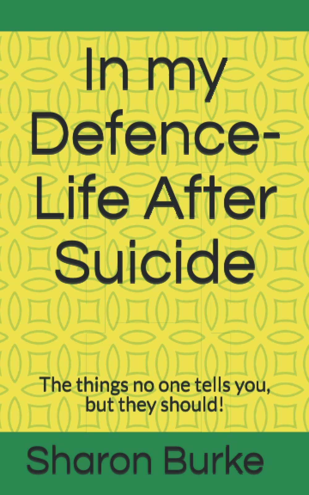 In my Defence-Life After Suicide: The things no one tells you, but they should!