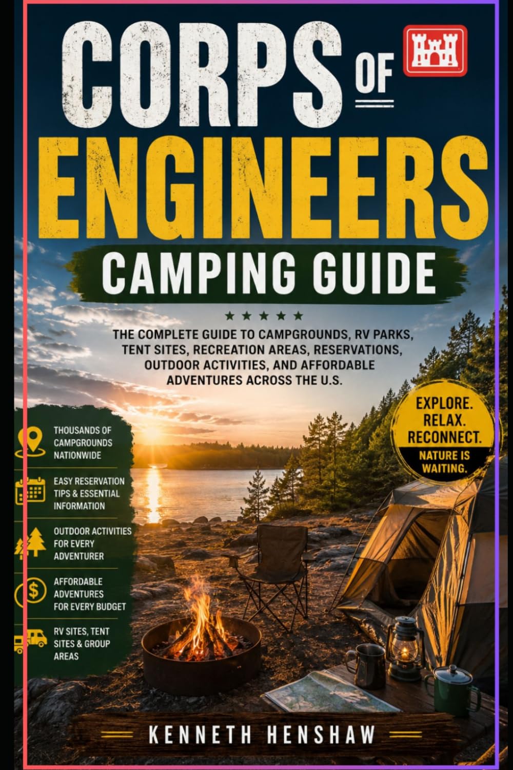 Corps of Engineers Camping guide: Your Guide to Campgrounds, RV Parks, Tent Sites, Recreation Areas, Reservations, Outdoor Activities, and Affordable Adventures Across the U.S