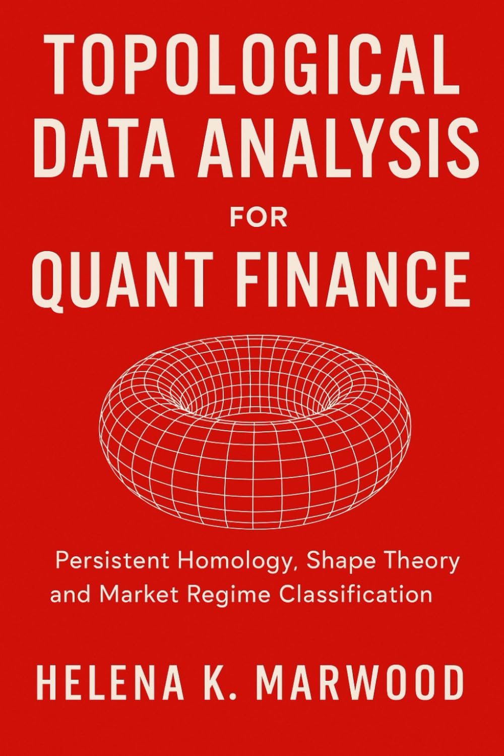 Topological Data Analysis for Quant Finance: Persistent Homology, Shape Theory, and Market Regime Classification: How Market Shape Reveals Trends, and Volatility Shifts