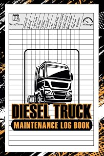 Diesel Truck Maintenance Log Book: Service and Repair Record Book For Trucks, check or Replace(Oils, Fluids, Filters... and more), Delivery and Semi ... journal for Trucks, Size 6 x 9 Inches