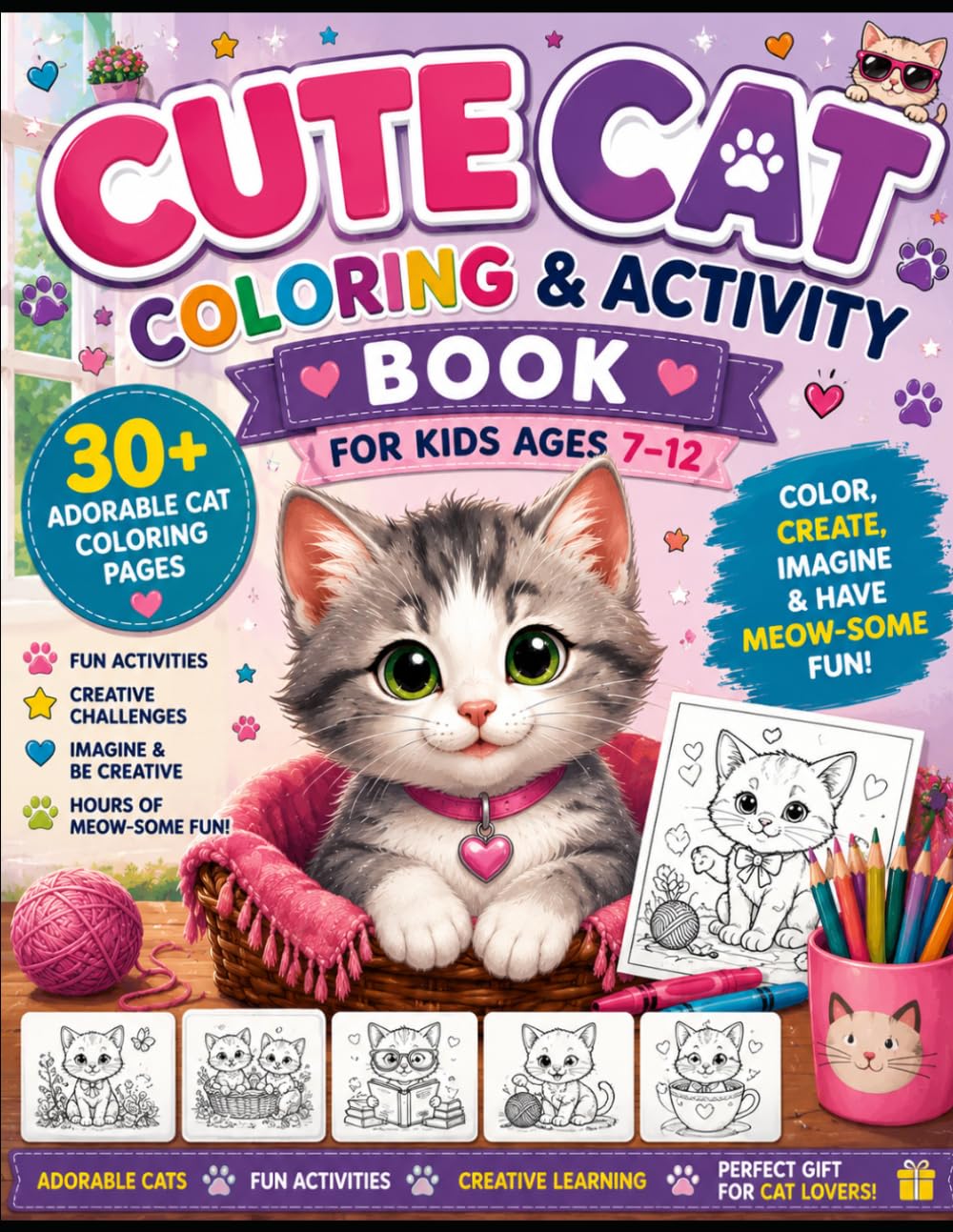Cute Cat Coloring & Activity Book for Kids Ages 7–12: 30+ Adorable Cat Coloring Pages | Fun Creative Activities | Relaxing Screen-Free Entertainment for Boys & Girls Who Love Cats