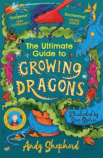 THE ULTIMATE GUIDE TO GROWING DRAGONS (THE BOY WHO GREW DRAG