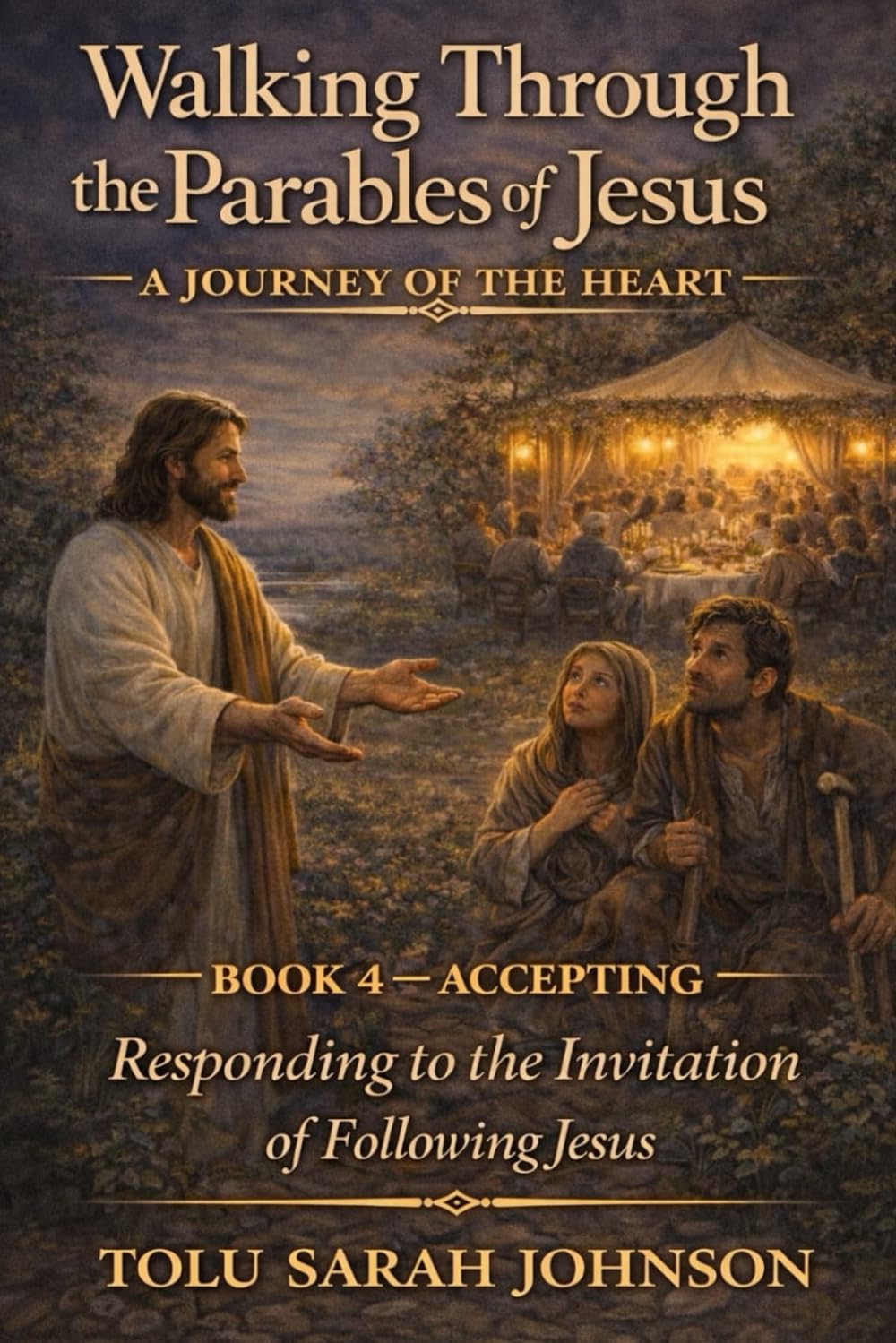 Accepting: Responding to the Invitation of the Kingdom (Walking Through the Parables of Jesus)