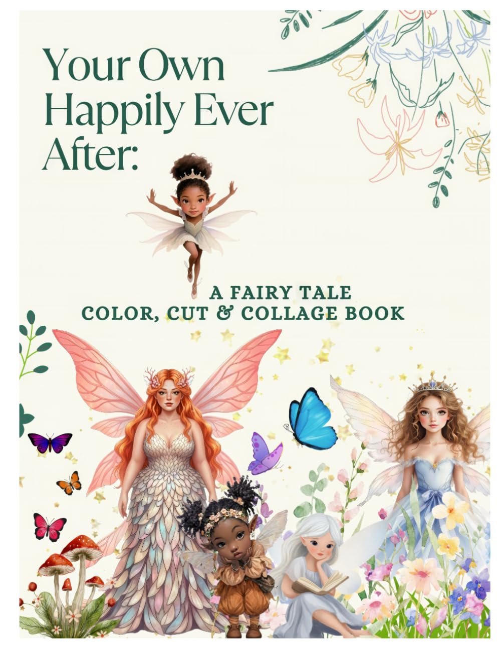 Your Own Happily Ever After: A Fairy Tale Color, Cut & Collage Book