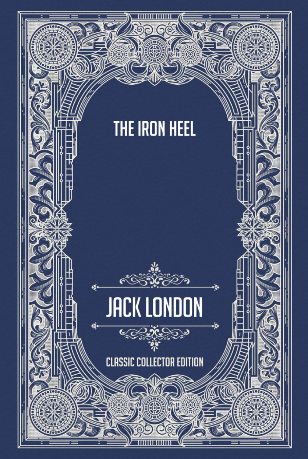 The Iron Heel - Classic Collector Edition (Annotated)