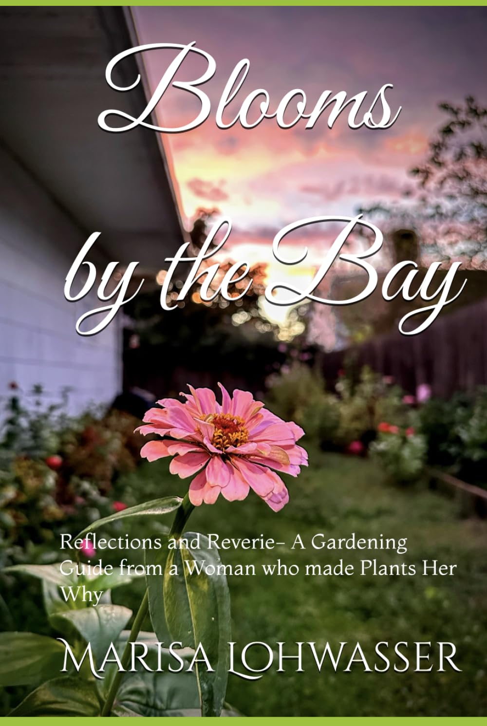 Blooms by the Bay: Reflections and Reverie- A Gardening Guide from a Woman who made Plants Her Why      Hardcover – March 7, 2026