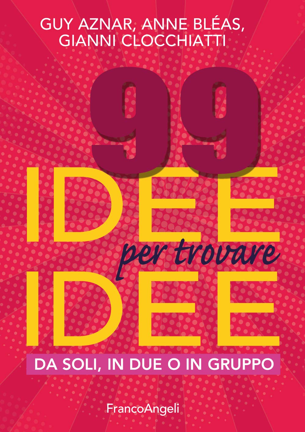 99 idee per trovare idee.: Da soli, in due o in gruppo (Italian Edition)