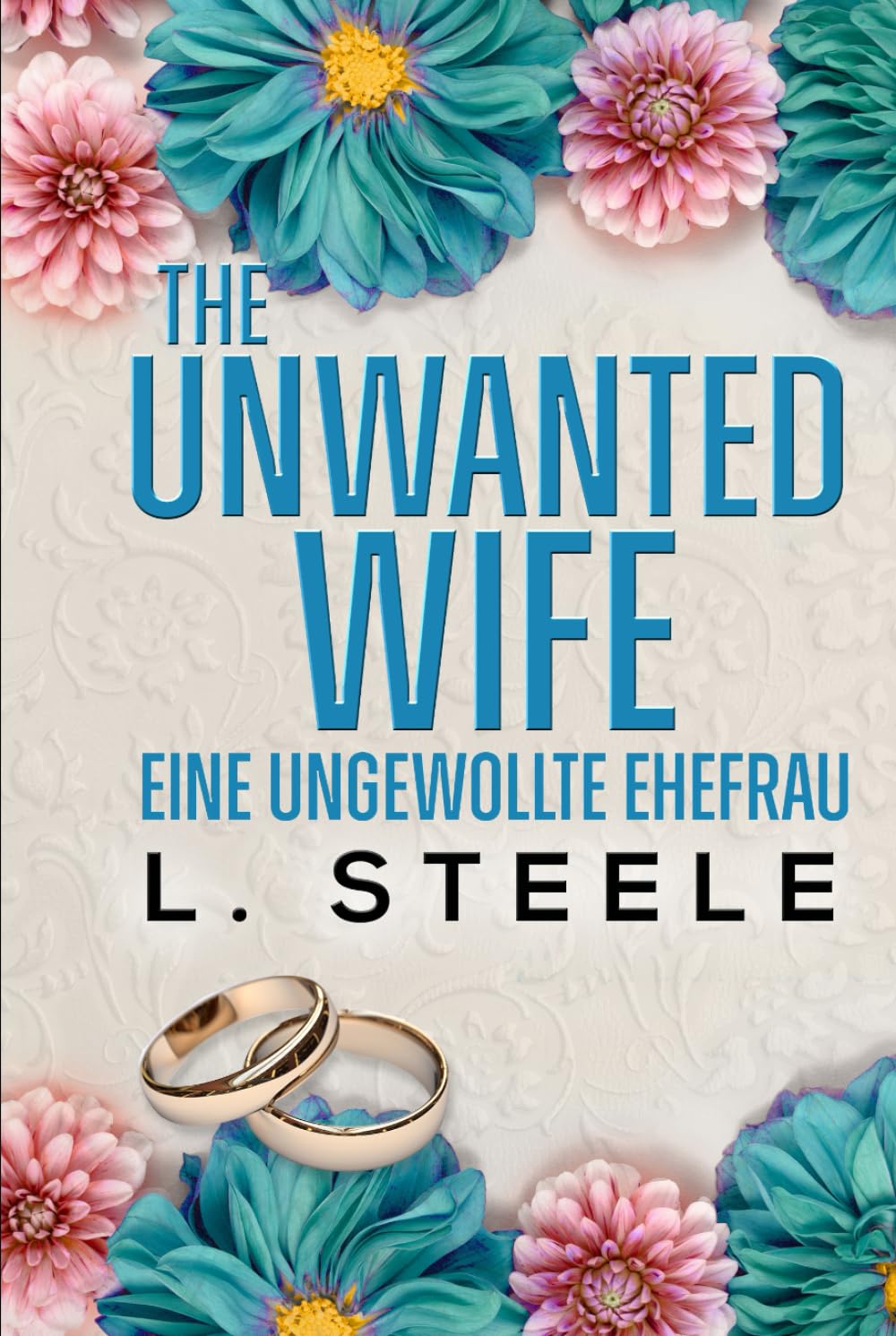 The Unwanted Wife – Eine ungewollte Ehefrau: Ein Brother's-Best-Friend-Liebesroman (Die Davenport-Familie: Eine Marriage-of-Convenience-Reihe)