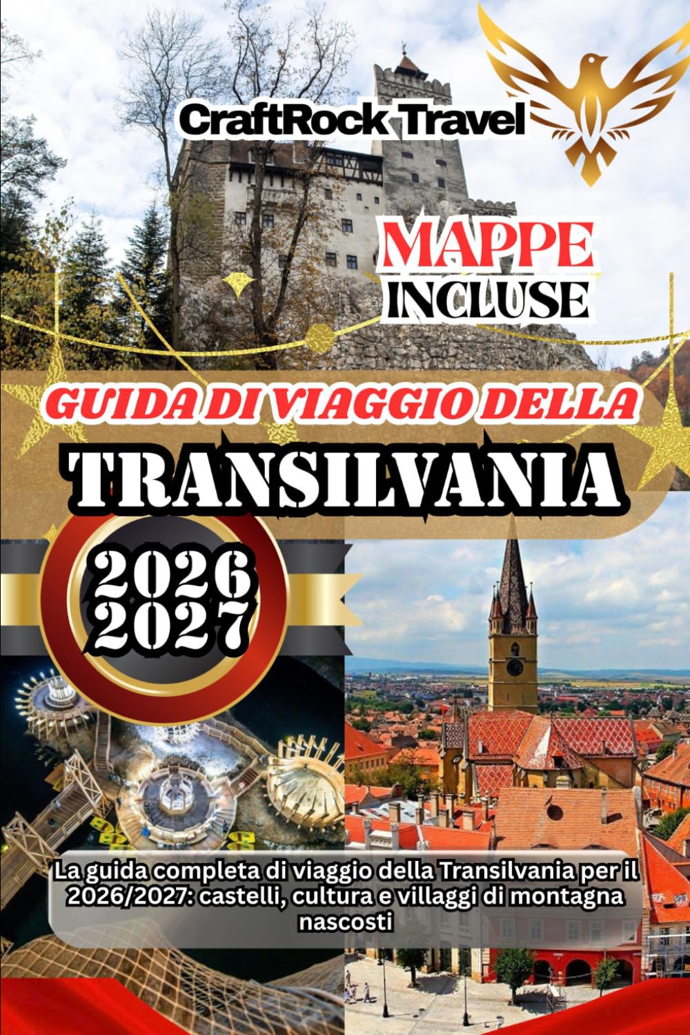 GUIDA DI VIAGGIO DELLA TRANSILVANIA 2026/2027: La guida completa di viaggio della Transilvania per il 2026/2027: castelli, cultura e villaggi di montagna nascosti