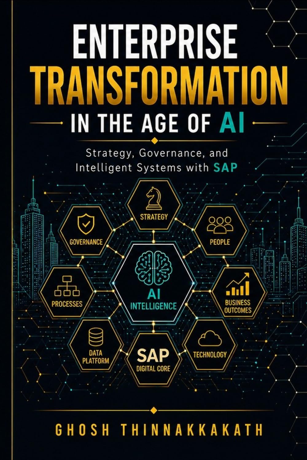 Enterprise Transformation in the Age of AI: Strategy, Governance, and Intelligent Systems with SAP (The Intelligent Enterprise Series)