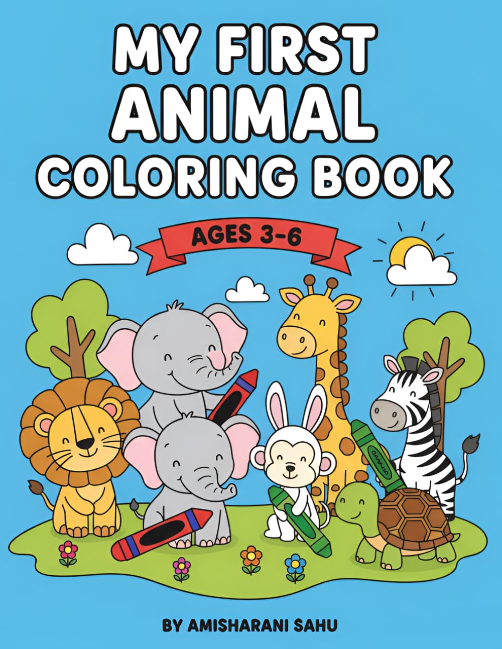 My First Animal Coloring Book for Kids Ages 3–6: Fun and Easy Animal Coloring Pages with Big Bold Lines for Toddlers, Preschoolers, and Kindergarten Kids