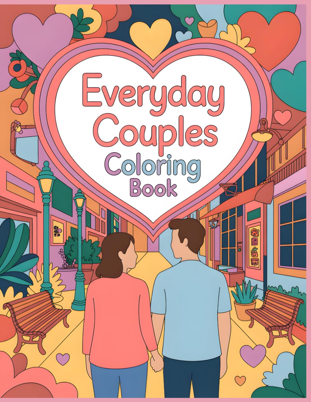 Everyday Couples Coloring Book: Soft Calm Love and Gentle Everyday Moments for Relaxing Valentine Coloring (Little Moments of Love Coloring Collection)