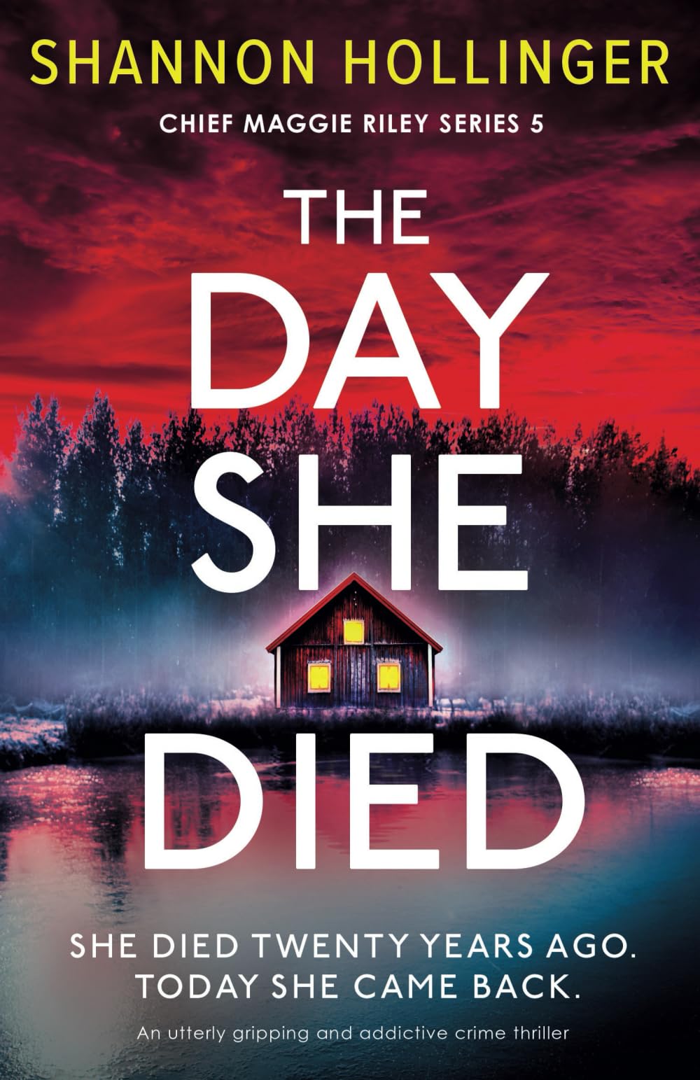 The Day She Died: An utterly gripping and addictive crime thriller: 5 (Chief Maggie Riley)