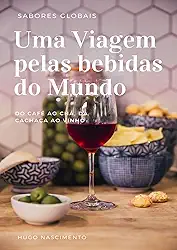 Sabores Globais - Uma Viagem pelas Bebidas do Mundo
