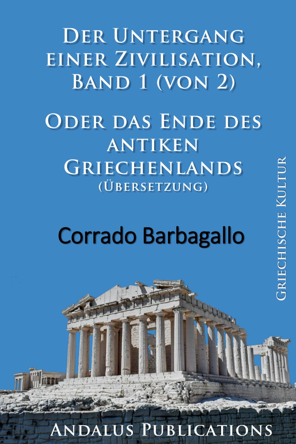 Der Untergang einer Zivilisation, Band 1 (von 2) Oder das Ende des antiken Griechenlands (Übersetzung)