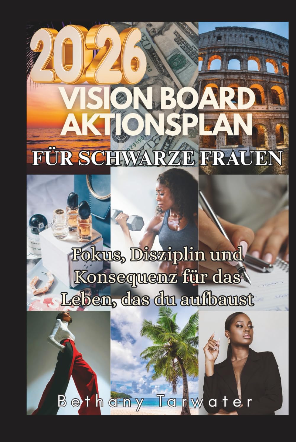 2026 VISION BOARD AKTIONSPLAN FÜR SCHWARZE FRAUEN: Fokus, Disziplin und Konsequenz für das Leben, das du aufbaust