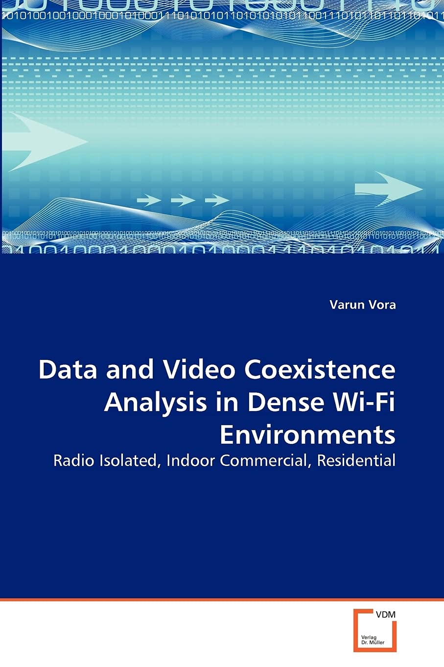 Data and Video Coexistence Analysis in Dense Wi-Fi Environments: Radio Isolated, Indoor Commercial, Residential