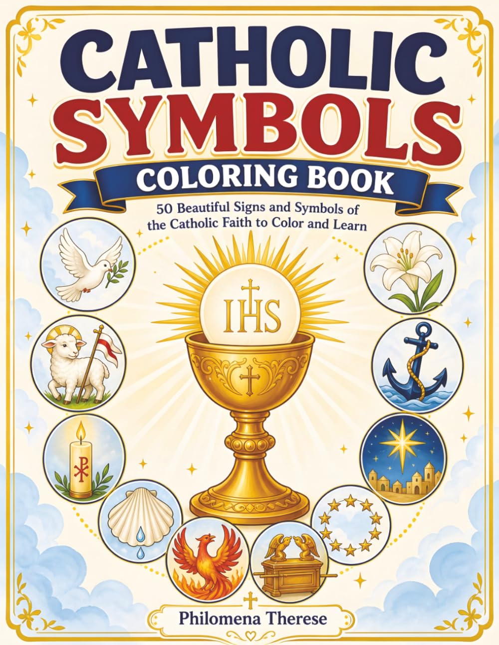 Catholic Symbols Coloring Book: 50 Beautiful Signs and Symbols of the Catholic Faith to Color and Learn (Fast Faith Facts)