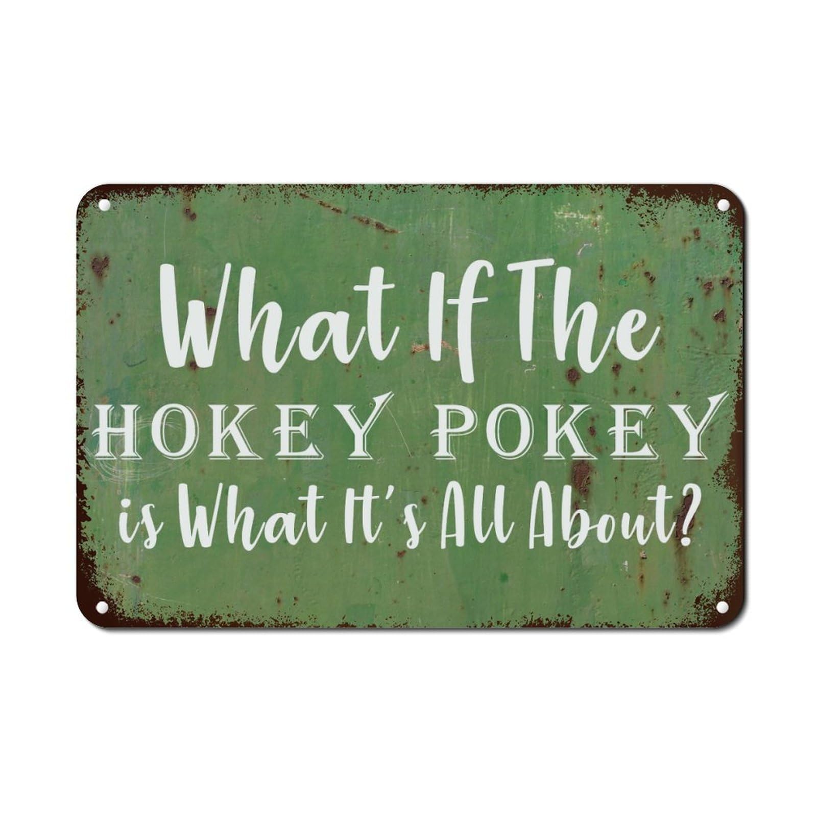 Guangpat What If The Hokey Pokey Is What It's All About Metal Tin Sign Humour Funny Vintage Metal Wall Art Rustic Wall Sign For Bedroom Living Room Front Porch 18x12in