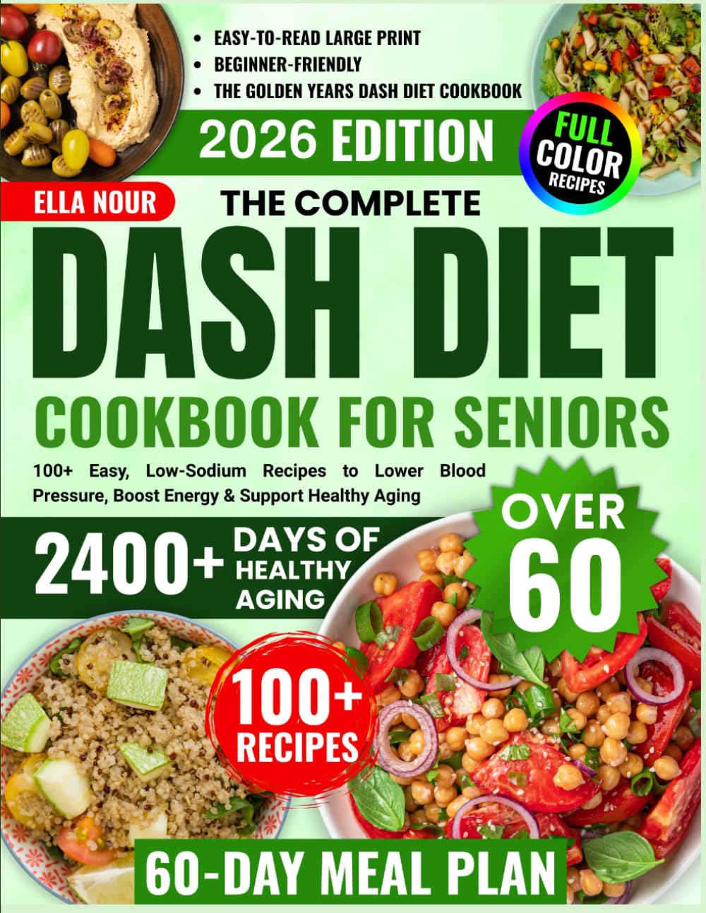 The Complete DASH Diet Cookbook For Seniors Over 60: 100+ Easy, Low-Sodium Recipes to Lower Blood Pressure, Boost Energy & Support Healthy Aging