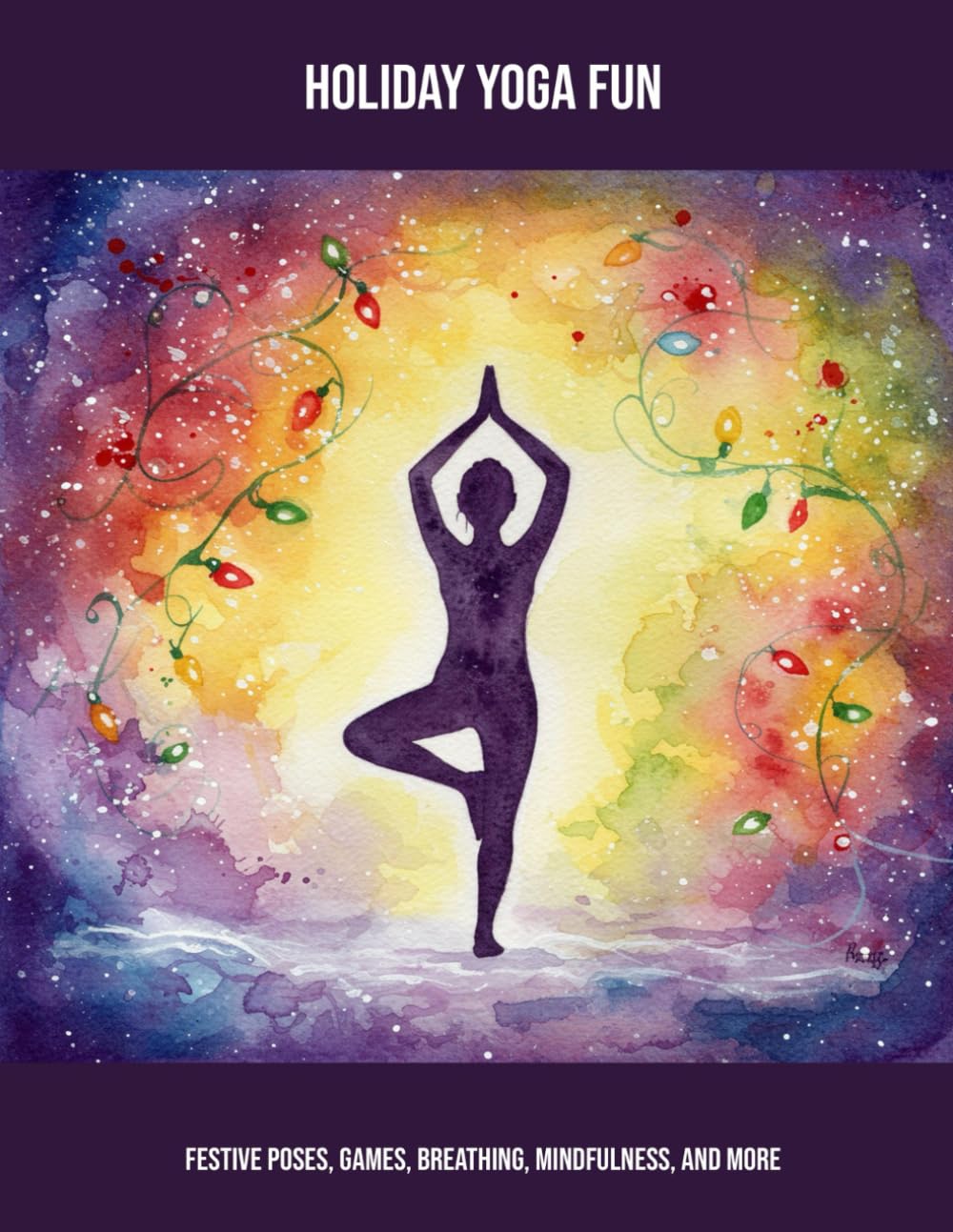 Holiday Yoga Fun: Festive Poses, Games, Breathing, Mindfulness, And More