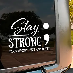 Stay Strong Your Story Isn't Over Yet Car Decal Funny Suicide Awareness Vinyl Waterproof 8 inch Bumper Sticker