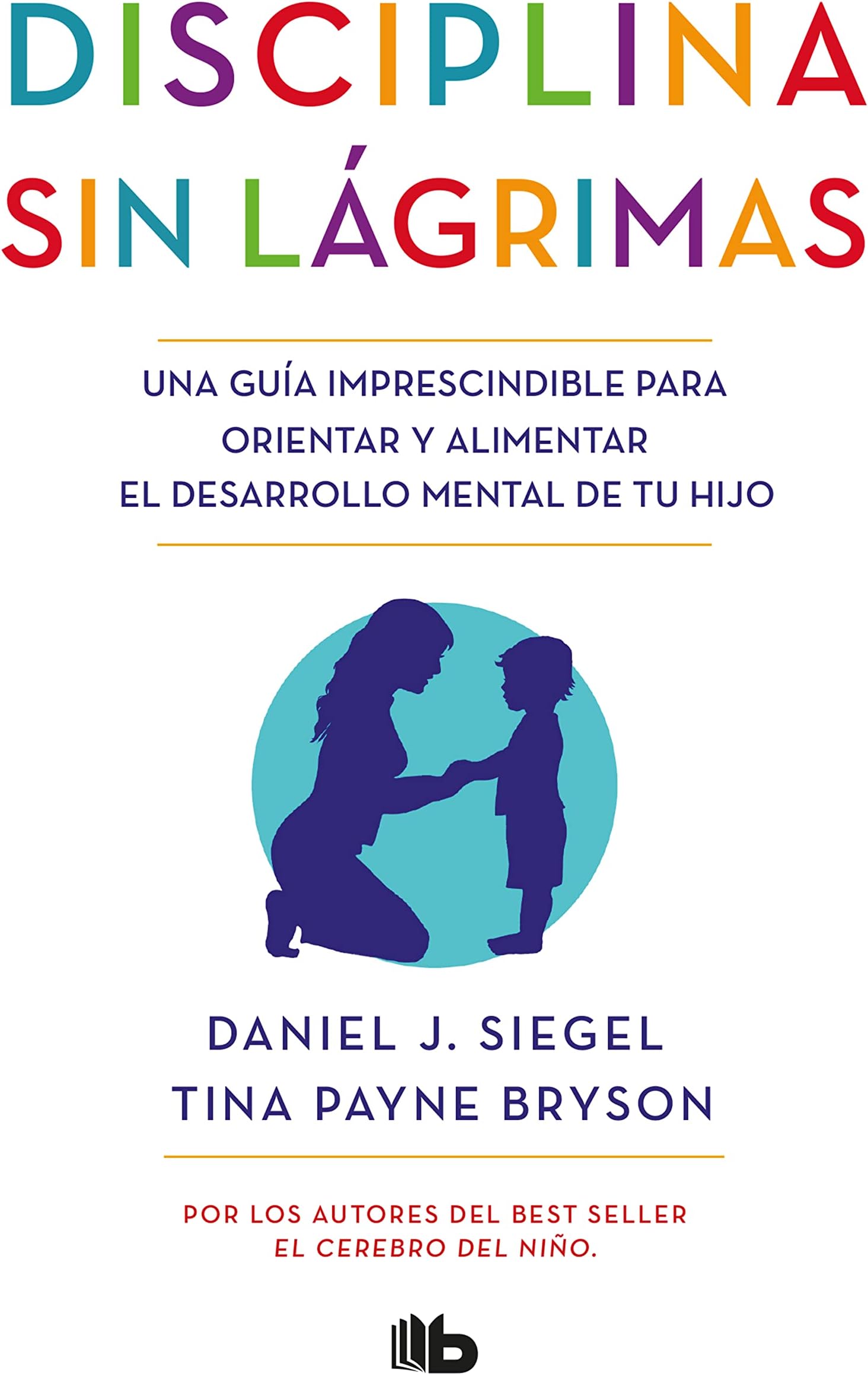 Disciplina sin lágrimas / No-Drama Discipline (Spanish Edition) Mass Market Paperback – August 21, 2018