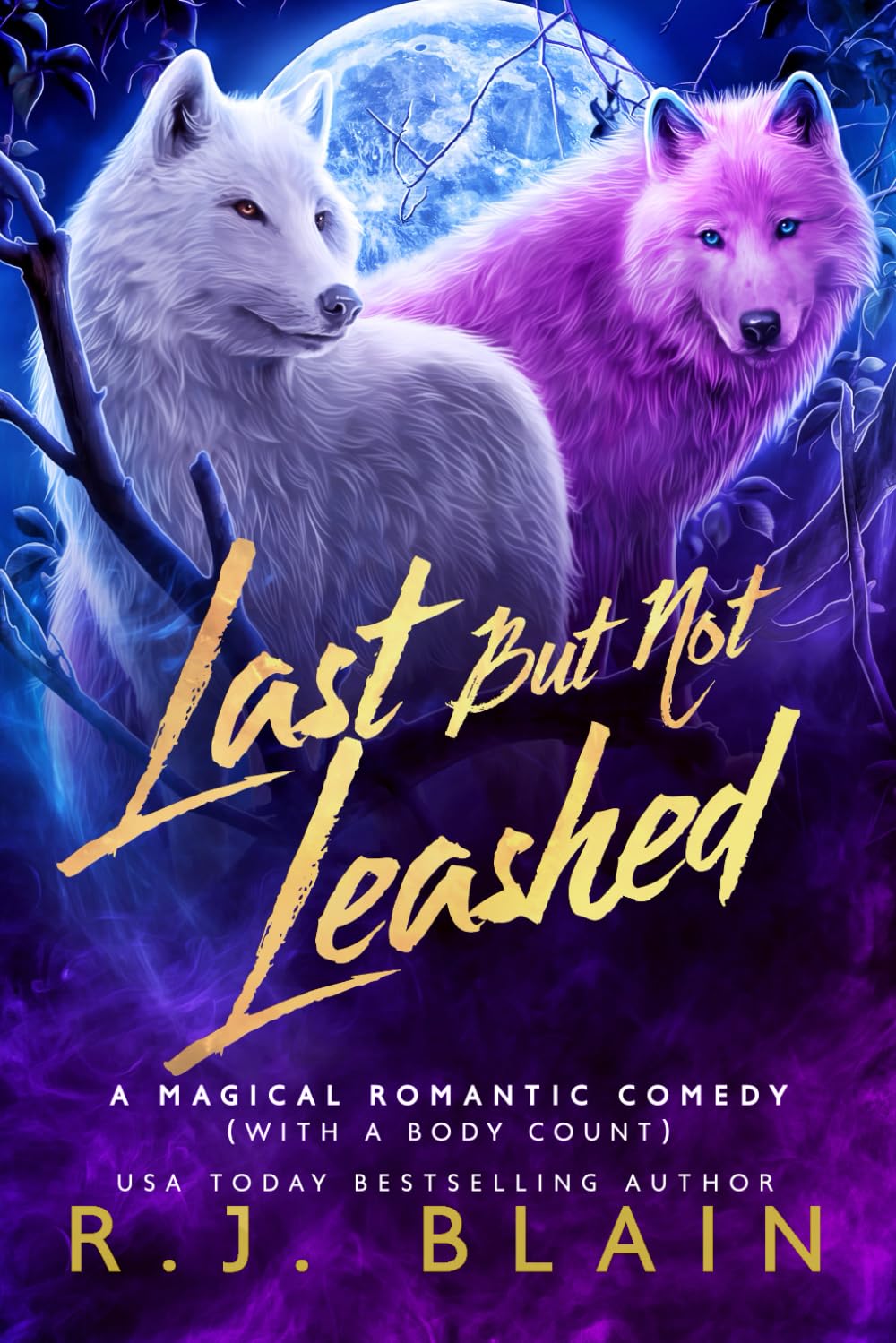 Last but not Leashed: A Magical Romantic Comedy (with a body count)