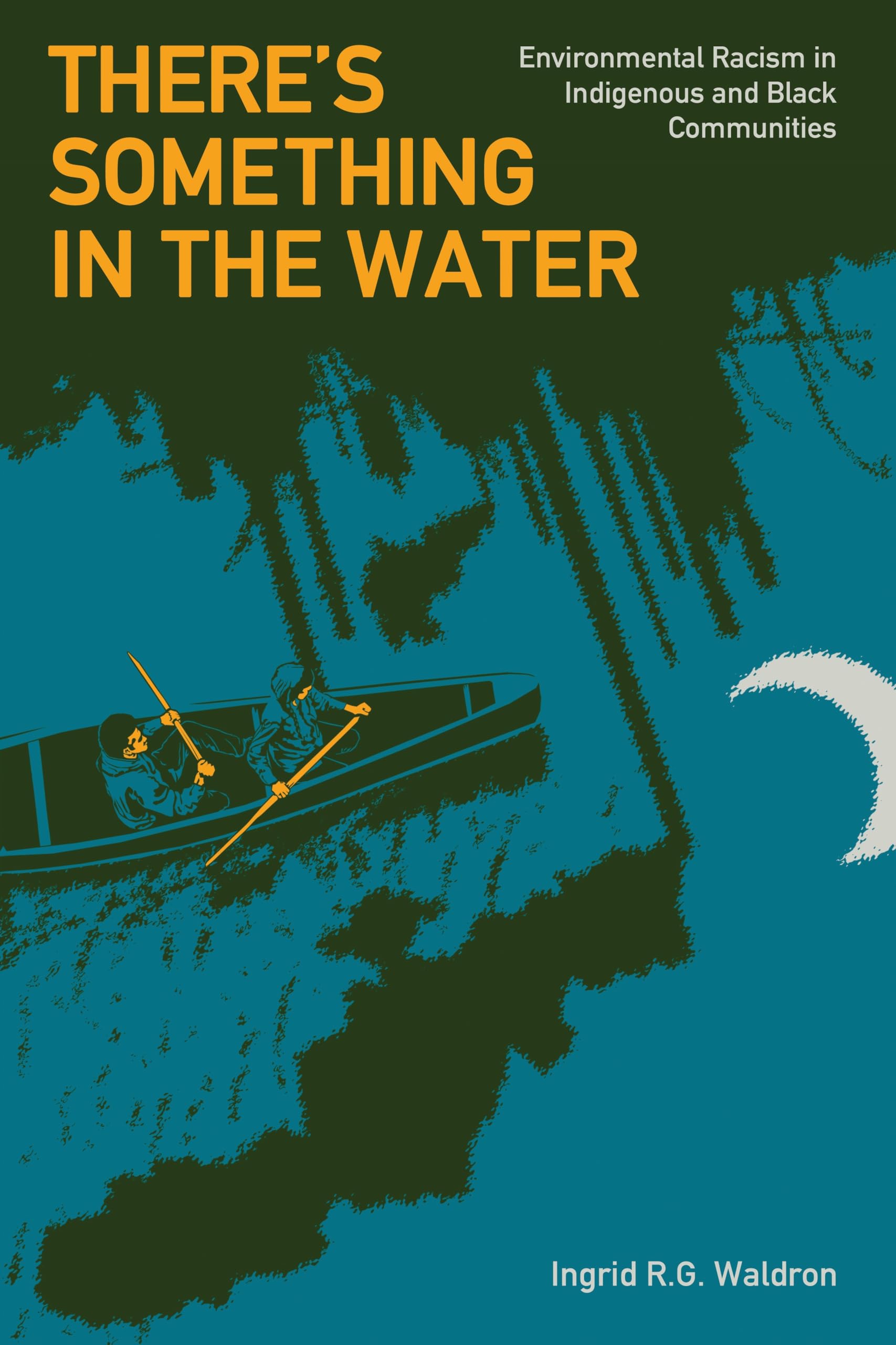 There’s Something In The Water: Environmental Racism in Indigenous & Black Communities