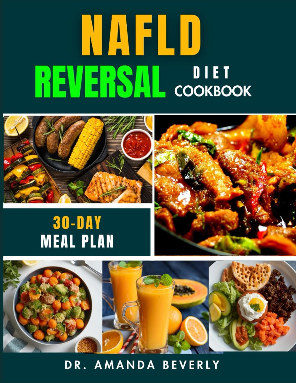 NAFLD REVERSAL DIET COOKBOOK: A Step-by-Step Guide to Reversing Non-Alcoholic Fatty Liver Disease with 75+ Delicious, Liver-Boosting Recipes for Weight Loss, Improved Digestion, and Lasting Health